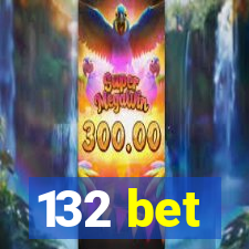 132 bet